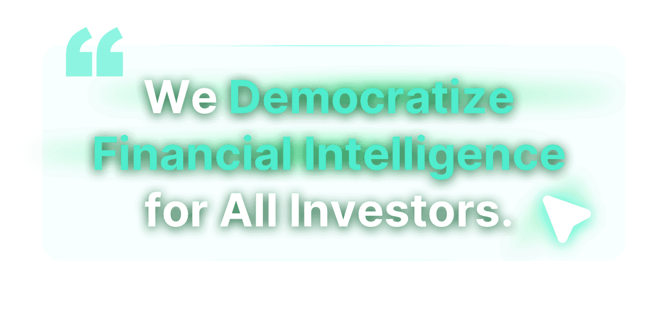 We Democratize Financial Intelligence for Alllnvestors