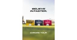Callaway Launches New Chrome Golf Balls with Revolutionary Tour Fast Mantle Priced at $57.99/dozen